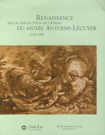 Renaissance de la collection de dessins du Musée Antoine Lécuyer, 1550-1950