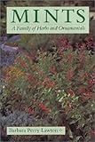 Mints: A Family of Herbs and Ornamentals by Barbara Perry Lawton