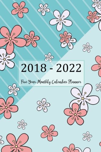 2018 - 2022 Five Year Monthly Calendar Planner: 5 Year Calendar Monthly Schedule Organizer - Agenda Planner For The Next Five Years, 60 Months ... kids Cover (five year diary) (Volume 2)
