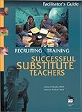 Recruiting and Training Successful Substitute Teachers, Rowley, James B. and Hart, Patricia M., 0803967764