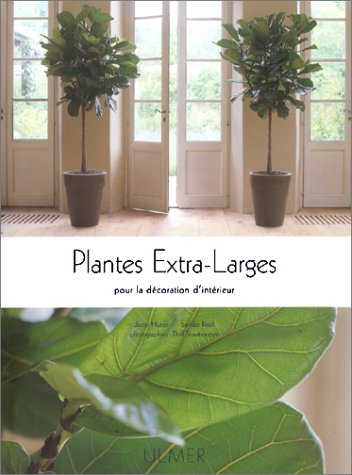 Plantes extra-larges pour la décoration d'interieur by Joop Hüner, Sander Kroll, Dolf Straatemeier