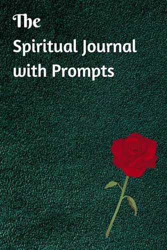 The Spiritual Journal with Prompts: To Help Increase the Level of Consciousness, Feeling Good, and Inner Peace and Happiness; with Spiritual Quotes