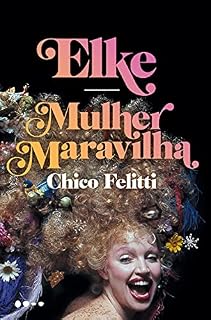 Livro Elke: Mulher Maravilha