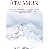Atmamun: The path to achieving the bliss of the Himalayan Swamis. And the freedom of a living God.