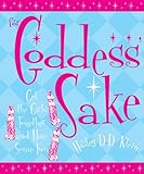For Goddess' Sake: Get the Girls Together and Have Some Fun by Hailey D.D. Klein
