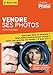 Vendre ses photos, 4ème édition augmentée by 