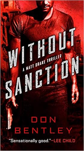Without Sanction A Matt Drake Thriller Bentley Don 9781984805126 Amazon Com Books
