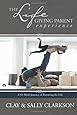 The Lifegiving Parent Experience: A 10-Week Journey of Parenting for Life