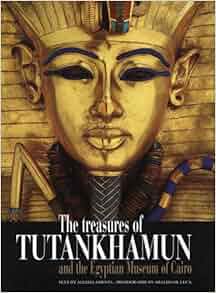 Treasures Of Tutankhamun And The Egyptian Museum Of Cairo