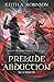 Prelude and Abduction: in A Minor (Master Symphony Trilogy) by Keith A. Robinson
