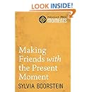 Making Friends with the Present Moment