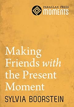 Making Friends with the Present Moment by [Boorstein, Sylvia]