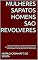 Livro Mulheres sapatos homens sao revolveres : Lmbrar que tudo isso e o inicio mais flor eu vou ter para te abracar e mais ser mais essa pessoa nao e voce vai ... para que, 2024... UMA ARQUITETURA MODERNA")