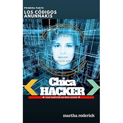 Chica Hacker: Los códigos Anunnakis (La saga de Cristal nº 1) Chica Hacker: Los códigos Anunnakis (La saga de Cristal nº 1)