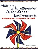 Multiple Intelligences and after-School Environments : Keeping All Children in Mind, Whitaker, David L., 0917505123