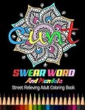 CUNT : Swear Word And Mandala Street Relieving Adult Coloring Book: 25 Unique Swear Word Coloring Designs and Stress Relieving for Adult Relaxation, Meditation, and Happines