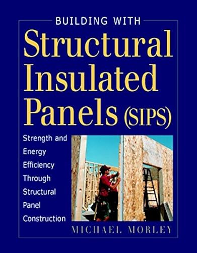 Download Building With Structural Insulated Panels (Sips): Strength and Energy Efficiency Through Structural Panel Construction PDF