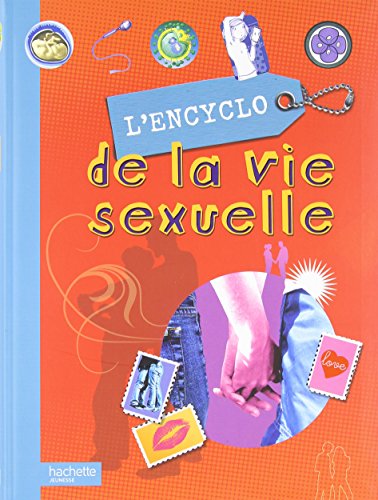 L'Encyclo de La Vie Sexuelle - Ados (Encyclopedie de la Vie Sexuelle) (French Edition) by COLLECTIF