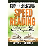 Comprehension Speed Reading: Learn Techniques to Read Faster and Comprehend More (Personal Advantage Self-Improvement Series Book 1)