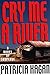 Cry Me a River: A Novel of Suspense by 