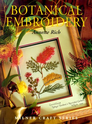 Botanical Embroidery (Milner Craft Series) by Annette Rich
