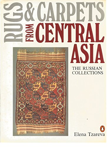Rugs and Carpets from Central Asia: The Russian Collections by Elena Tsareva