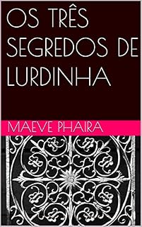 Livro OS TRÊS SEGREDOS DE LURDINHA