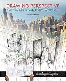 Drawing Perspective How To See It And How To Apply It Brehm Matthew 9781438006598 Amazon Com Books