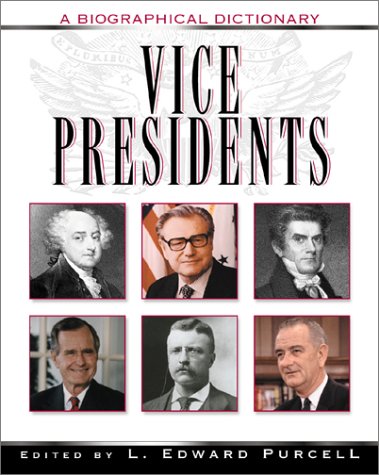 Vice Presidents: A Biographical Dictionary Vice Presidents: A Biographical Dictionary