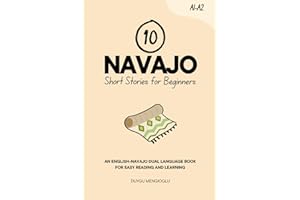 10 Navajo Short Stories for Beginners [New Edition]: An English-Navajo Dual-Language Book for Easy Reading and Learning