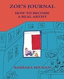 Zoe's Journal: How to Become a Real Artist by 