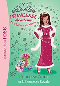 Couverture du livre de PRINCESSE ACADEMY 48 - PRINCESSE ANNA ET LA KERMESSE ROYALE