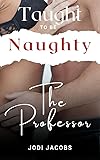 Taught to be Naughty - The Professor : student