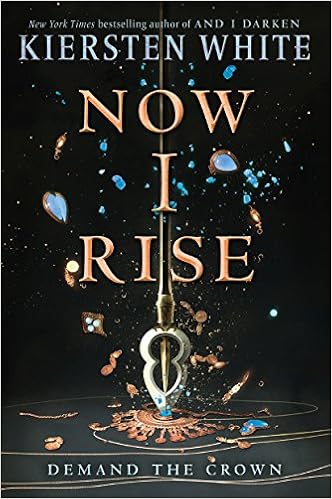 Now I Rise (And I Darken), by Kiersten White Now I Rise (And I Darken), by Kiersten White