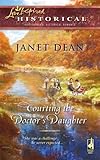 Courting the Doctor's Daughter by Janet Dean