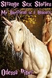 Strange Sex Stories: My Boyfriend is a Unicorn (Fantasy Erotica, Magical Beasts)