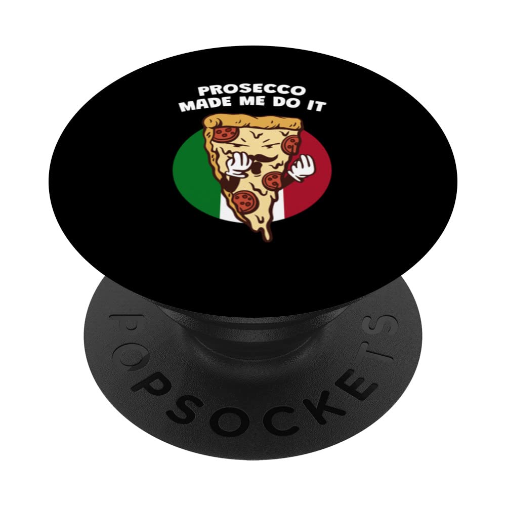 Prosecco Made Me Do It Funny Italian Humor Italy Wine Lover PopSockets Swappable PopGrip