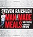 Man Made Meals: The Essential Cookbook for Guys - Book by Steven Raichlen