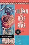 The Children Who Sleep by the River (Emerging Voices)