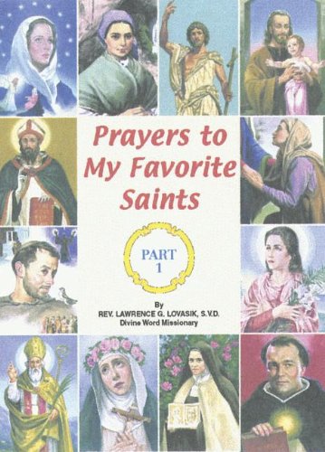 Prayers to My Favorite Saints (Part 1) [Paperback] Lovasik S.V.D., Reverend Lawrence G