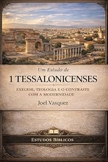 Livro Um Estudo de 1 Tessalonicenses: Exegese, Teologia e o Contraste com a Modernidade