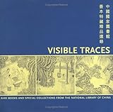 Visible Traces: Rare Books and Special Collections from The National Library of China by 