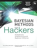 Bayesian Methods for Hackers: Probabilistic Programming and Bayesian Inference (Addison-Wesley Data Bayesian Methods for Hackers: Probabilistic Programming and Bayesian Inference (Addison-Wesley Data