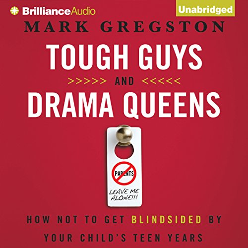[R.E.A.D] Tough Guys and Drama Queens: How Not to Get Blindsided by Your Child's Teen Years RAR