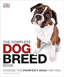 The Complete Dog Breed Book: Choose the Perfect Dog for You by DK