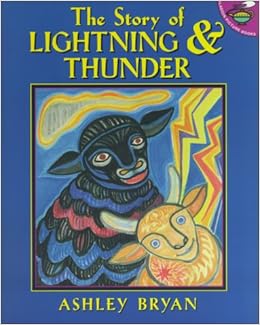 The Story of Lightning and Thunder, by Ashley Bryan The Story of Lightning and Thunder, by Ashley Bryan