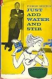 Front cover for the book Just Add Water and Stir by Pierre Berton