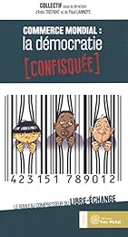 Commerce mondial, la démocratie [confisquée]