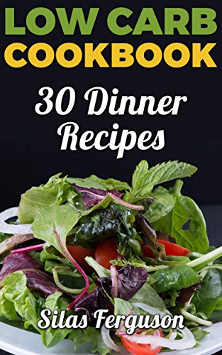 Low Carb Cookbook: 30 Dinner Recipes
