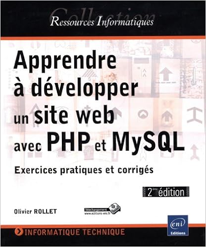 Amazon Com Apprendre A Developper Un Site Web Avec Php Et Mysql Exercices Pratiques Et Corriges 2ieme Editio French Edition 9782746084582 Rollet Olivier Books